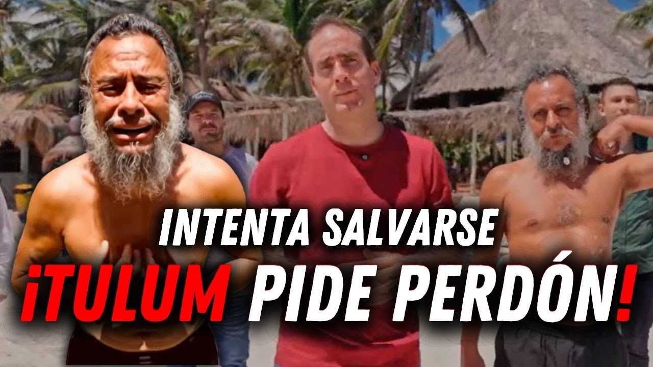 TULUM PIDE PERDÓN... Intenta salvarse ¿Los mexicanos lo perdonarán?