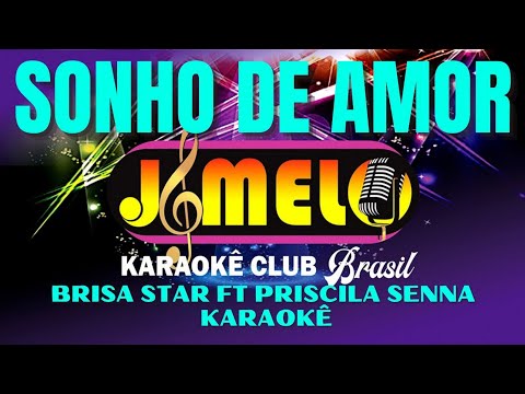 SONHO DE AMOR = BRISA STAR FT PRISCILA SENNA = KARAOKE