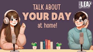 Easy English Podcast for Conversation Practice A2-B1 | Talk About Your Day at Home | Daily Life