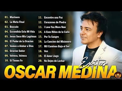 🎵 Oscar Medina – Lo Mejor de lo Mejor Grandes Éxitos | Éxitos Mix de la Mejor Música Cristiana ✝️