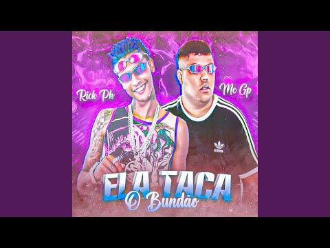 Ela Taca o Bundão (feat. MC GP)