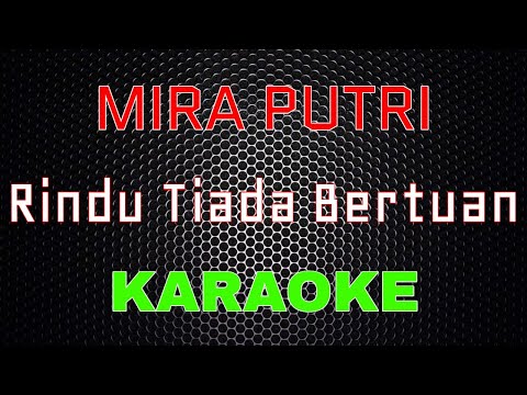 Mira Putri - Rindu Tiada Bertuan (Karaoke) | LMusical