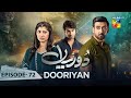 Dooriyan - Episode 72 - 15th April 2024 [ Sami Khan, Maheen Siddiqui Ahmed Taha Ghani ] - HUM TV