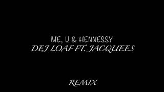 Dej Loaf - Me, U &amp; Hennessy (Remix) ft. Jacquees