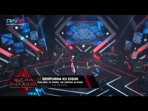 IRANG ARKAD, PAY BURMAN & YUKE SAMPURNA - SEMPURNAKU DISINI | LIVE KONSERANS