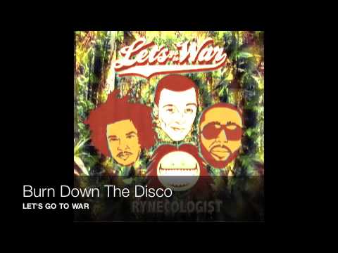 Burn Down The Disco - Let's Go To War