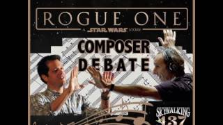 137: The Great ROGUE ONE Composer Debate