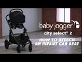 Baby Jogger City Select® 2 Travel System: How to Attach an Infant Carseat