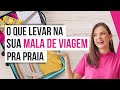 O QUE LEVAR NA SUA MALA DE VIAGEM PRA PRAIA Passo A Passo Para Fazer Uma Mala Para 7 Dias Na Praia