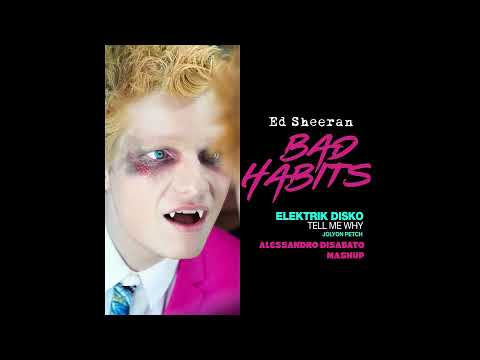 Ed Sheeran vs Jolyon Petch - Tell me Why, Bad Habits (Alessandro Disabato Mashup)