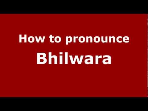 How to Pronounce Bhilwara - PronounceNames.com