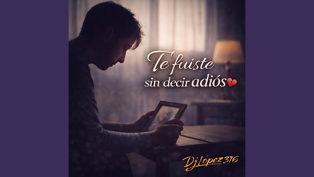 Te Fuiste sin decir adiós