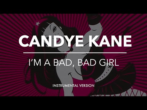 CANDYE KANE - I’M A BAD, BAD GIRL (instrumental)