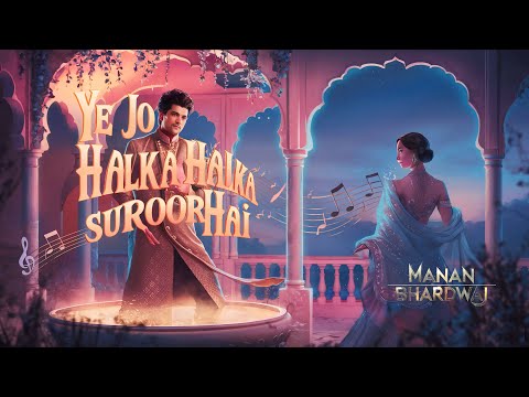 Ye Jo Halka Halka Suroor Hai - Manan Bhardwaj - Ustad Nusrat Fateh Ali Khan