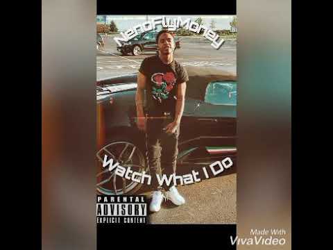 Watch What I Do - NenoFlyMoney