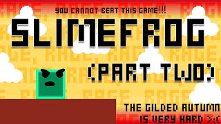 SlimeFrog Part 2 - The Gilded Autumn