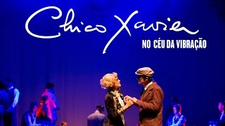 Chico Xavier no Céu da Vibração / Pílula 01
