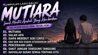 Download lagu Mutiara - Ipank | Mantra Apakah Yang Kau Berikan? 🎵 Kumpulan Lagu Galau Terbaru Viral TikTok 2026 mp3