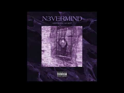 N3VERMIND - KEEP DOING MY SHIT (Prod. DRÃOBEAT$ & A$PHALT)