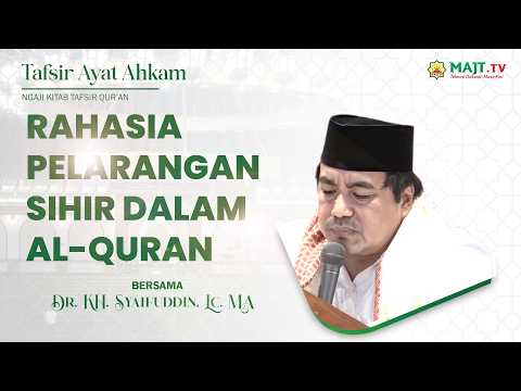 Ngaji Tafsir Ayat Ahkam "Rahasia Pelarangan Sihir Dalam Al-Quran" Dr. KH. Syaifuddin, Lc. M