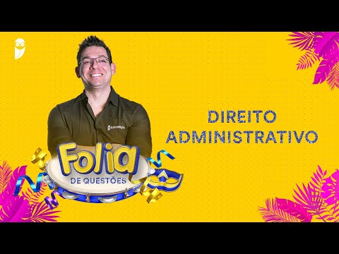 Folia de Questões: Direito Administrativo -  Prof. Thállius Moraes