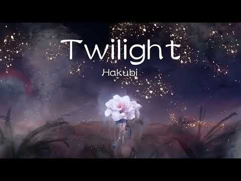 Hakubi - Twilight【MV】