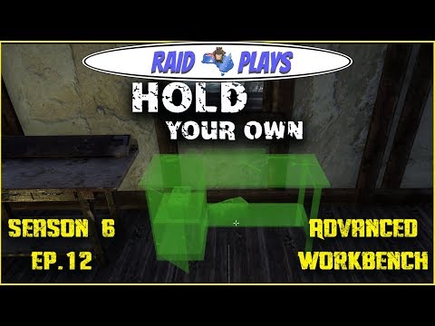Hold Your Own Season 6 Ep.12 - "Advanced Workbench" - Let's Play  with RaidzeroAU