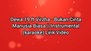 Download lagu Dewa 19 ft Virzha - Bukan Cinta Manusia Biasa || Instrumental (karaoke) Lirik Video mp3
