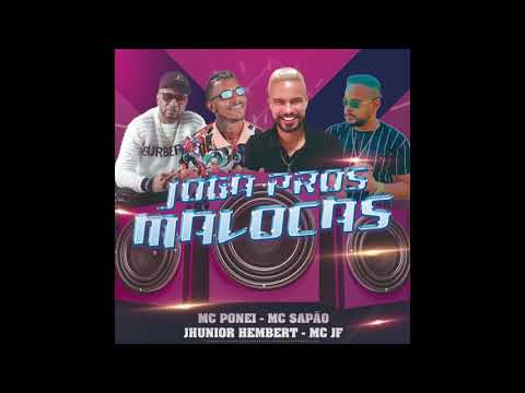 Joga pros Malocas - Jhunior HEMBERT, MC JF , MC Sapao do Recife Feat MC Pones
