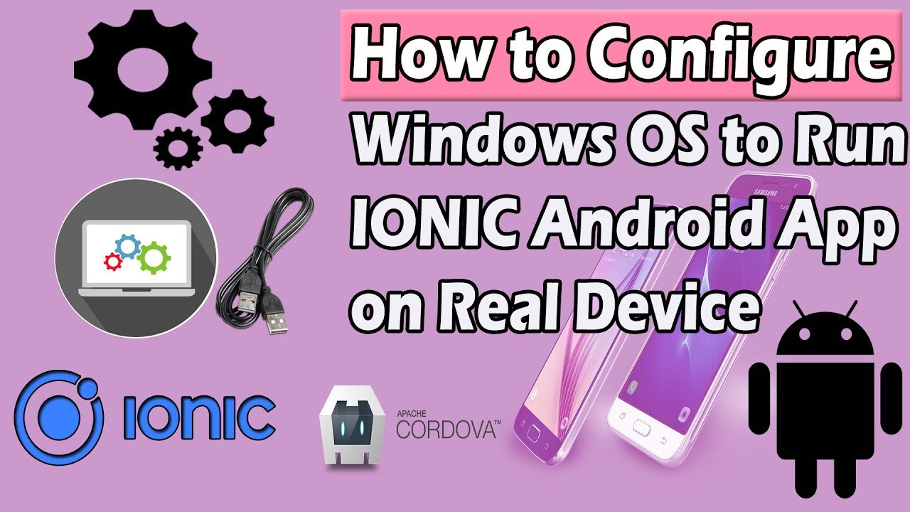 How to Configure Windows PC to Run Ionic Android App on Real Device