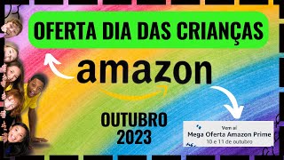 OFERTAS DIA DAS CRIANÇAS AMAZON  - DIA DAS CRIANÇAS AMAZON OUTUBRO 2023