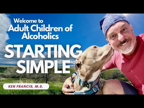 Adult Children of Alcoholics and Dysfunctional Families: Starting Simple ~ A Newcomer Guide to ACoA