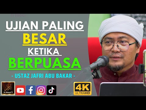 Ustaz Jafri Abu Bakar - UJIAN PALING BESAR KETIKA BERPUASA