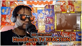 360 - I&#39;m sorry X HoodFacts Tv REACTION