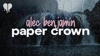 alec benjamin - paper crown (lyrics)