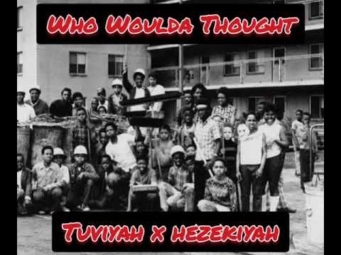 TuviYAH x HezekiYAH - Who Woulda Though Prod. by AriaTheProducer