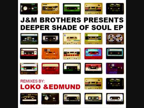 J&M BROTHERS - DEEPER SHADE OF SOUL-OOBAYE OOBAYO (LOKO REMIX) .wmv