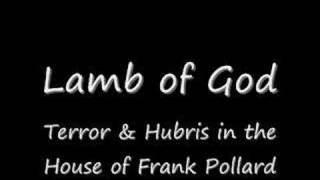Lamb of God - Terror &amp; Hubris in the House of Frank Pollard