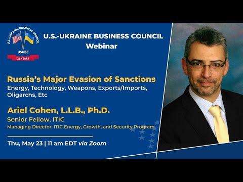 RUSSIA'S MAJOR EVASION OF SANCTIONS: USUBC Webinar with Ariel Cohen, Ph.D., ITIC, May 23, 2024