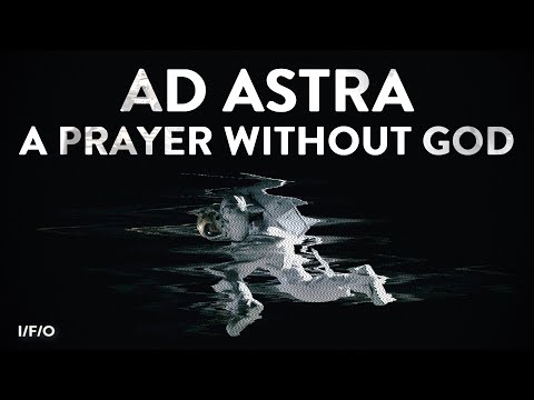 The Hopeful Nihilism Of AD ASTRA (Film Analysis)