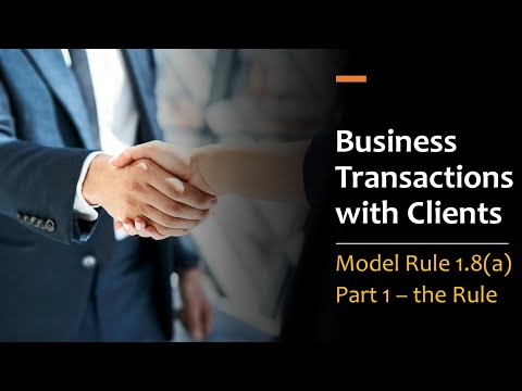 Model Rule 1.8(a) pt.1 - Business Transactions Between Lawyers & Their Clients