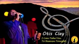 Otis Clay - I Can Take You To Heaven Tonight [Live] (Kostas A~171)