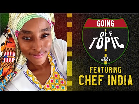Chef India Camile: Going OFF Topic - Episode 23