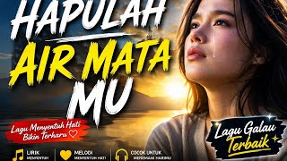 Download lagu Hapuslah Air Matamu | Lagu Galau Menyentuh Hati Terbaru 2026 mp3