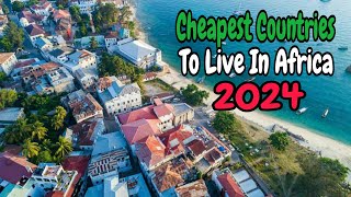 Top 10 Cheapest Countries To Live In Africa 2024
