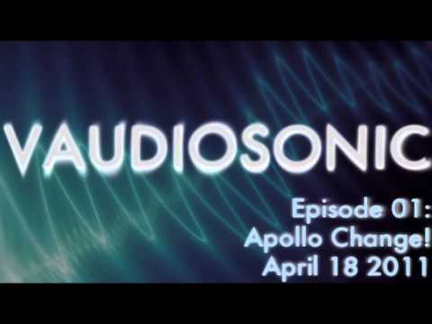 Vaudiosonic - 01 - Apollo Change! - April 18 2011