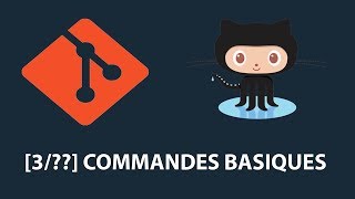 [3/??] Les commandes basiques - Git &amp; GitHub pour Débutants - Tutoriel français 2018