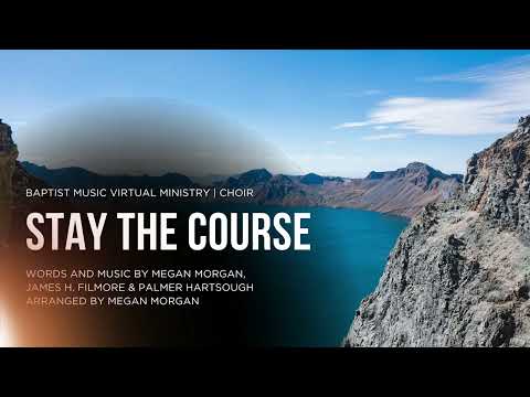 Stay the Course | Baptist Music Virtual Ministry | Choir