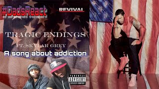 A SONG ABOUT ADDICTION | DADS REACT | EMINEM FT SKYLAR GREY x TRAGIC ENDINGS | BREAKDOWN