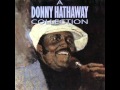 Donny Hathaway - You Were Meant For Me